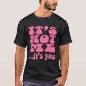 It s not me it s you  workout bestfriend tシャツ (正面)