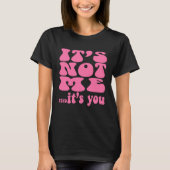 It s not me it s you  workout bestfriend tシャツ (正面)