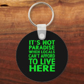 It’s Not Paradise When Locals Can’t Afford To Live キーホルダー (正面)