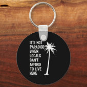 It’s Not Paradise When Locals Can’t Afford To Live キーホルダー (正面)