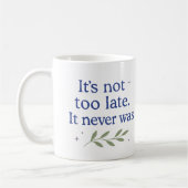 It’s not too late. It never was - Coffee Mug コーヒーマグカップ (左)