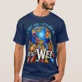 It’s Not You It’s We – Unity Globe Design Tシャツ (正面)