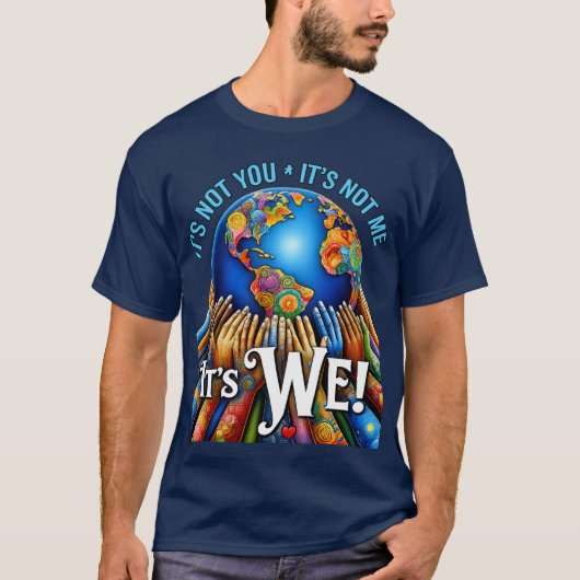 It’s Not You It’s We – Unity Globe Design Tシャツ (正面)