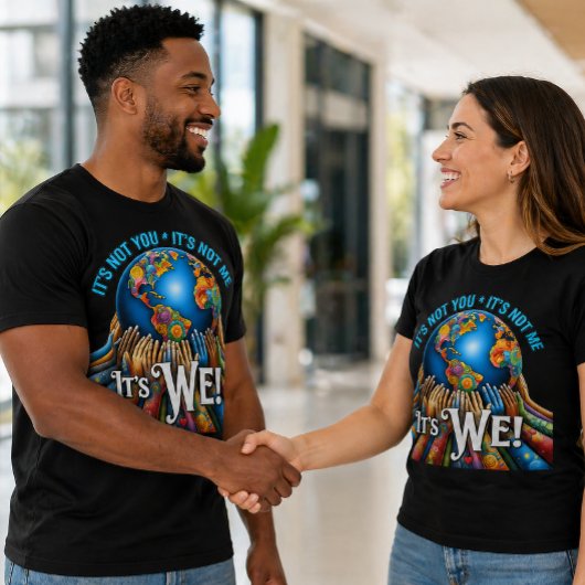 It’s Not You It’s We – Unity Globe Design Tシャツ