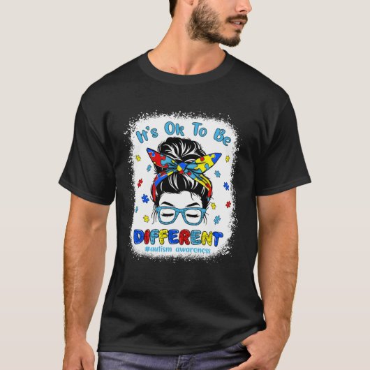 It s Ok To Be Different Messy Bun Autism Awareness Tシャツ (正面)