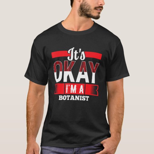 It s Okay I m A BOTANIST for BOTANISTS Tシャツ (正面)