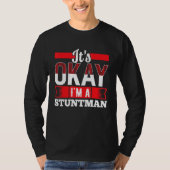 It s Okay I m A STUNTMAN for STUNTMEN Tシャツ (正面)