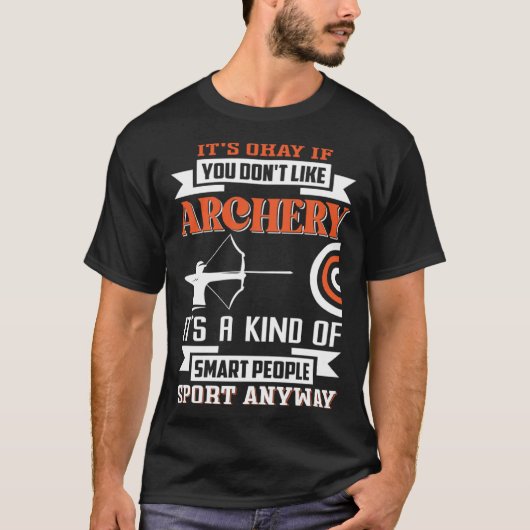 It s okay if you don t like archery tシャツ (正面)