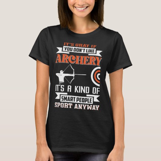 It s okay if you don t like archery tシャツ (正面)
