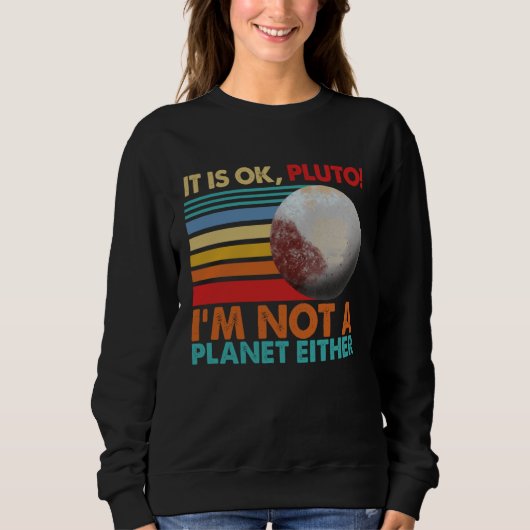 It s Okay Pluto I m Not A Planet Either Women Sola スウェットシャツ (正面)