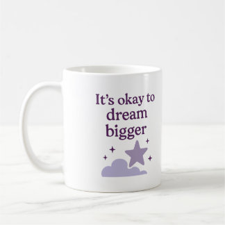 It’s okay to dream bigger - Mug コーヒーマグカップ