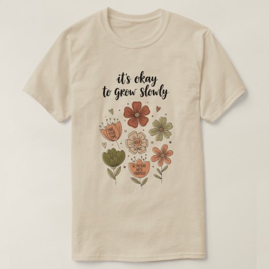 It’s Okay to Grow Slowly – Boho Floral Inspiration Tシャツ (デザイン正面)