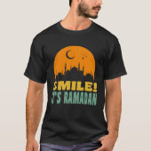 It s Ramadan Bro Smile Muslim s Fasting Month Rama Tシャツ (正面)