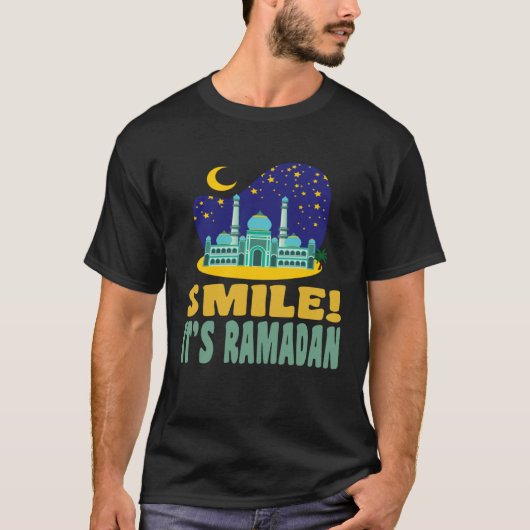 It s Ramadan Bro Smile Muslim s Fasting Month Rama Tシャツ (正面)