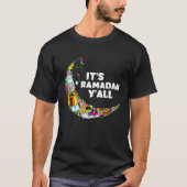It s Ramadan Y all Ramadan Mubarak Fasting Muslim  Tシャツ (正面)