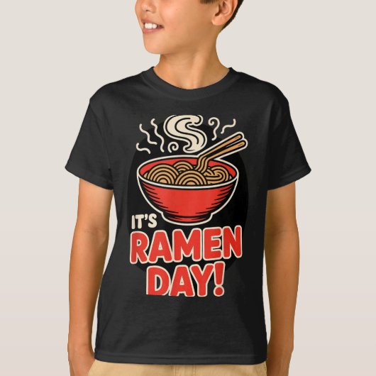 It’s Ramen Day Asian Food Noodles Soup Bowl Cuisin Tシャツ (正面)