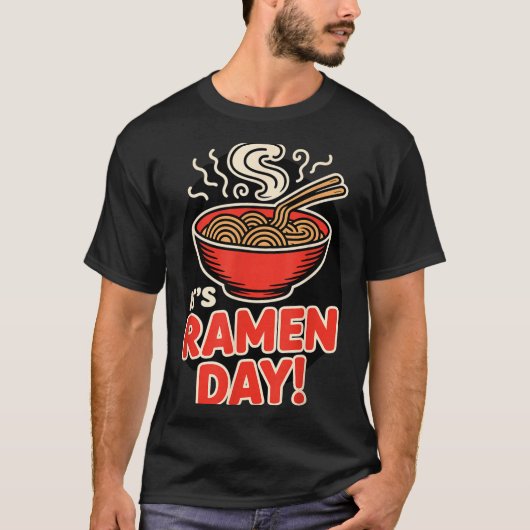 It’s Ramen Day Asian Food Noodles Soup Bowl Cuisin Tシャツ (正面)