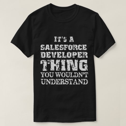 It_s Salesforce Developer Thing You Would_t Und Tシャツ (デザイン正面)