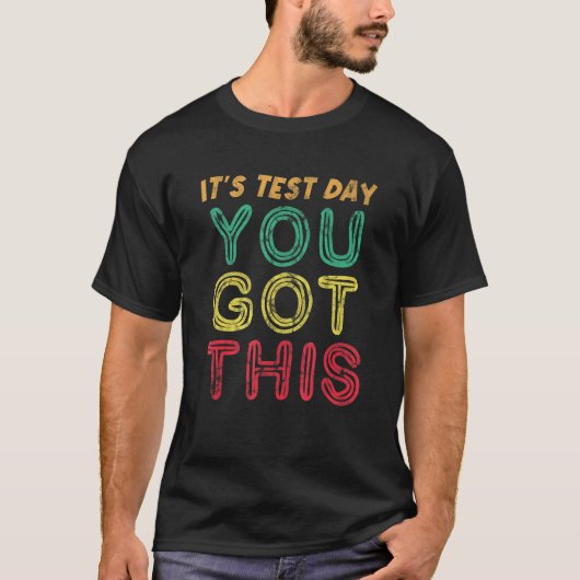 It s Test Day You Got This School Teacher Student Tシャツ (正面)