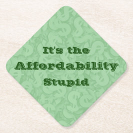 It’s the Affordability Stupid ペーパーコースター