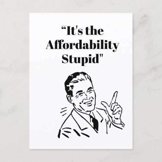 It’s the Affordability Stupid ポストカード (正面)