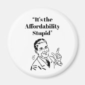 It’s the Affordability Stupid マグネット (正面)