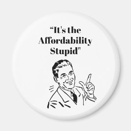 It’s the Affordability Stupid マグネット