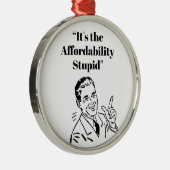 It’s the Affordability Stupid メタルオーナメント (右)