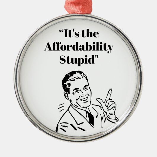It’s the Affordability Stupid メタルオーナメント (正面)
