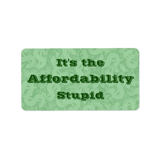 It’s the Affordability Stupid ラベル (正面)