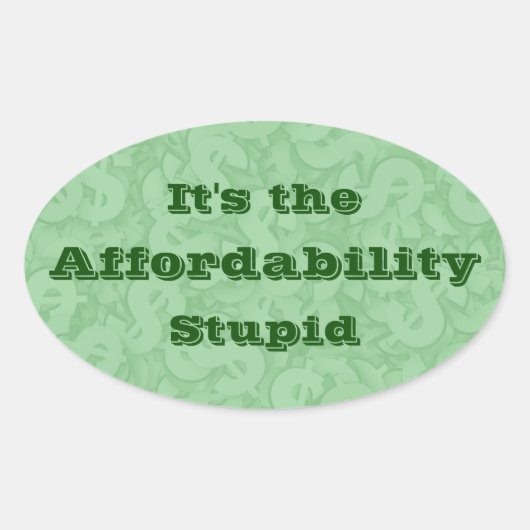 It’s the Affordability Stupid 楕円形シール (正面)