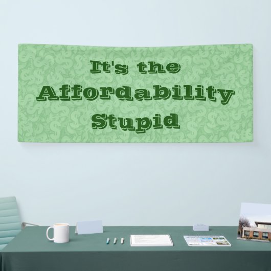 It’s the Affordability Stupid 横断幕 (トレードショー)