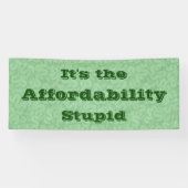 It’s the Affordability Stupid 横断幕 (横)