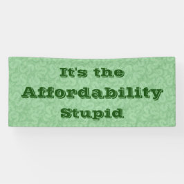 It’s the Affordability Stupid 横断幕