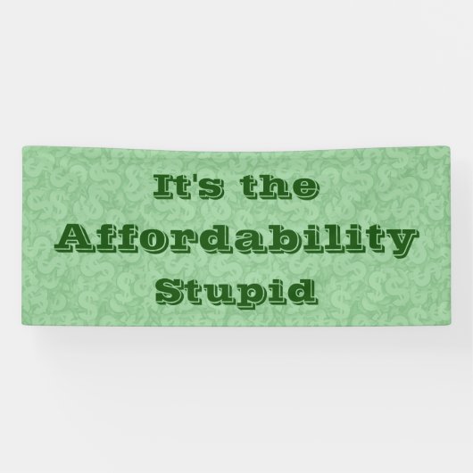 It’s the Affordability Stupid 横断幕 (横)