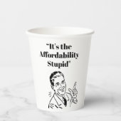 It’s the Affordability Stupid 紙コップ (正面)