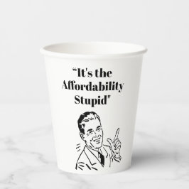 It’s the Affordability Stupid 紙コップ