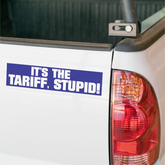 It’s the Tariff, Stupid!” – Bold Political Bumper  バンパーステッカー (トラック上)