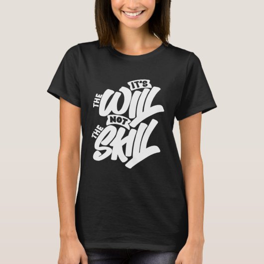 It s The Will Not The Skill Tシャツ (正面)