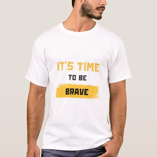 It’s Time to Be Brave Tシャツ (正面)