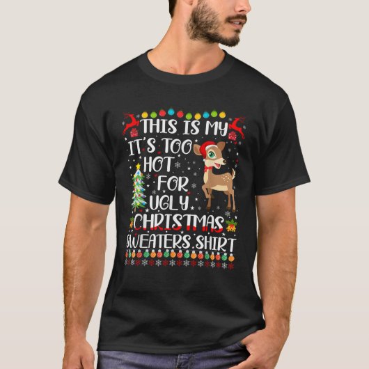 It s Too Hot For Ugly Christmas Sweaters Deer Love Tシャツ (正面)