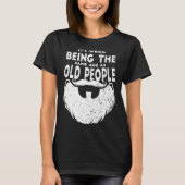 It s Weird Being The Same Age As Old People Beard  Tシャツ (正面)