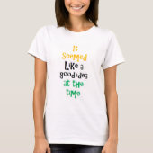 it seemed like a good idea tシャツ (正面)