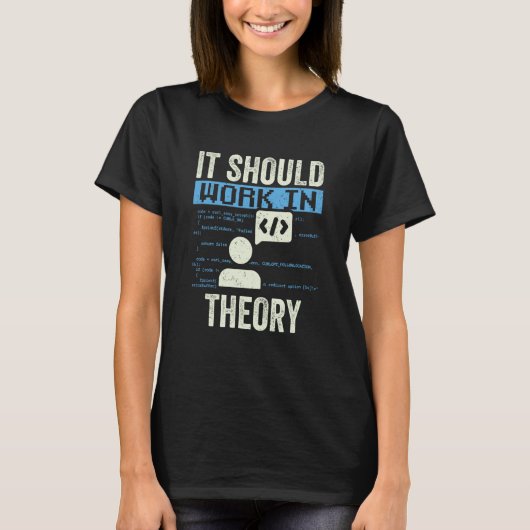 It Should Work In Theory Coding Code Programmer Co Tシャツ (正面)