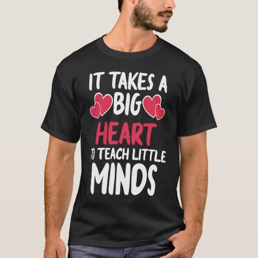 It Takes A Big Heart To Teach Little Minds Teacher Tシャツ (正面)