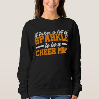 It Takes A Lot Of Sparkle To Be A Cheer Mom    スウェットシャツ