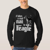 It takes a real man to walk a beagle tシャツ (正面)