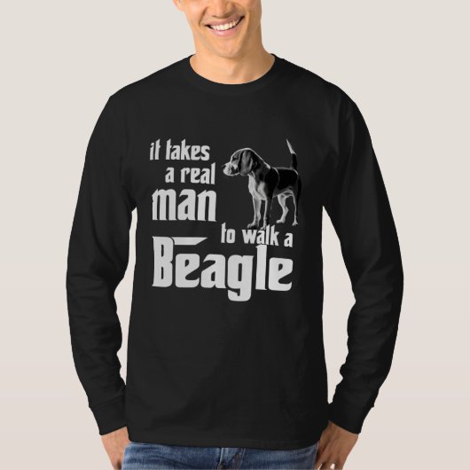 It takes a real man to walk a beagle tシャツ (正面)