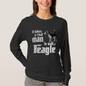 It takes a real man to walk a beagle tシャツ (正面)