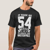 It Took Me 54 Years To Create This Masterpiece 54t Tシャツ (正面)
